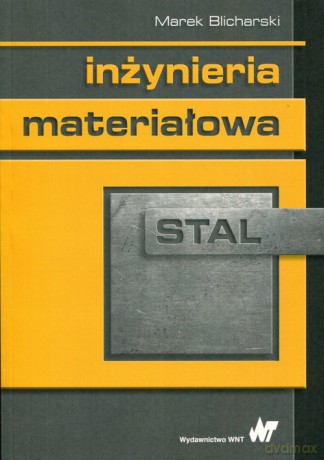 Inżynieria materiałowa Stal - Marek Blicharski [KSIĄŻKA]