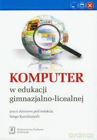 Komputer w edukacji gimnazjalno licealnej [KSIĄŻKA]