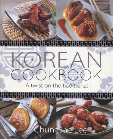 Korean Cookbook A twist on the traditional - Chung Jae Lee [KSIĄŻKA]
