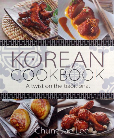 Korean Cookbook A twist on the traditional - Chung Jae Lee [KSIĄŻKA]