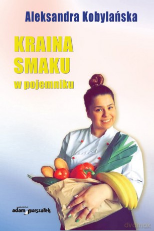 Kraina smaku w pojemniku - Aleksandra Kobylańska [KSIĄŻKA]