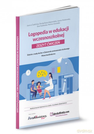 Logopedia w edukacji wczesnoszkolnej. - Joanna Ćwiklińska, Beata Wojewódzka Dorota [KSIĄŻKA]