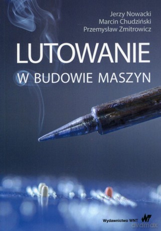 Lutowanie w budowie maszyn - Jerzy Nowacki, Marcin Chudziński [KSIĄŻKA]