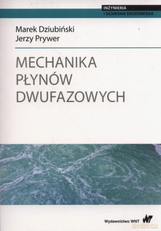 Mechanika płynów dwufazowych. - Marek Dziubiński, Jerzy Prywer [KSIĄŻKA]