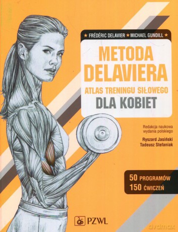 Metoda Delaviera Atlas treningu siłowego dla kobiet - Frederic Delavier, Michael Gundill [KSIĄŻKA]