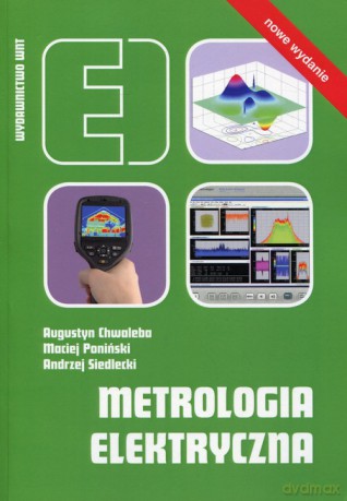 Metrologia elektryczna - Augustyn Chwaleba, Maciej Poniński [KSIĄŻKA]