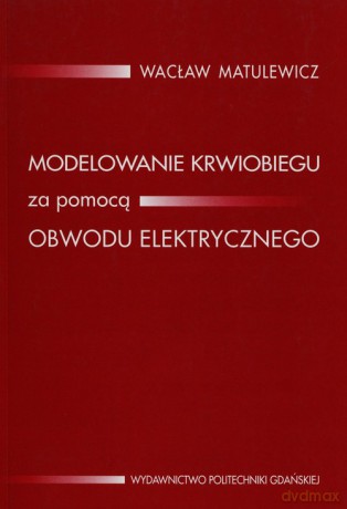 Modelowanie krwiobiegu za pomocą obwodu elektrycznego - Wacław Matulewicz [KSIĄŻKA]