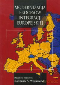 Modernizacja procesów integracji europejskiej [KSIĄŻKA]