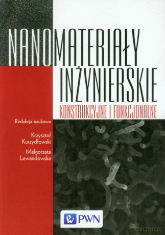 Nanomateriały inżynierskie, konstrukcyjne i funkcjonalne [KSIĄŻKA]