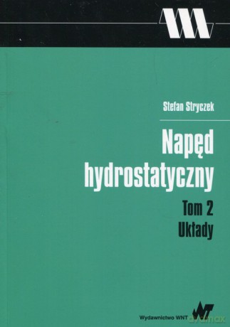 Napęd hydrostatyczny (Tom 2) Układy - Stefan Stryczek [KSIĄŻKA]