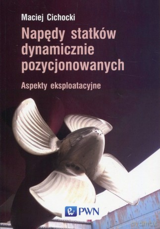 Napędy statków dynamicznie pozycjonowanych - Maciej Cichocki [KSIĄŻKA]