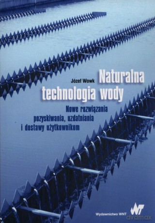Naturalna technologia wody - Józef Wowk [KSIĄŻKA]