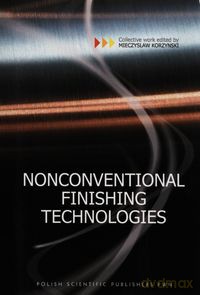 Nonconventional Finishing Technologies - Mieczysław Korzyński [KSIĄŻKA]