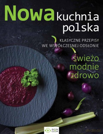 Nowa kuchnia polska [KSIĄŻKA]