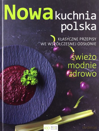 Nowa kuchnia polska [KSIĄŻKA]