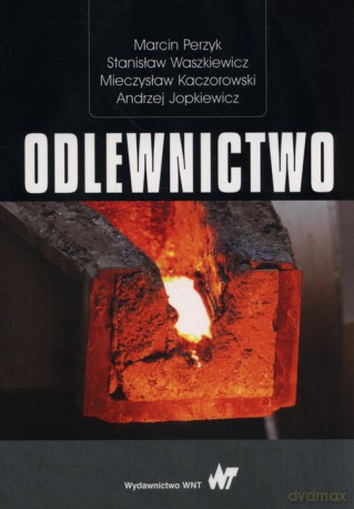 Odlewnictwo - Marcin Perzyk, Stanisław Waszkiewicz [KSIĄŻKA]