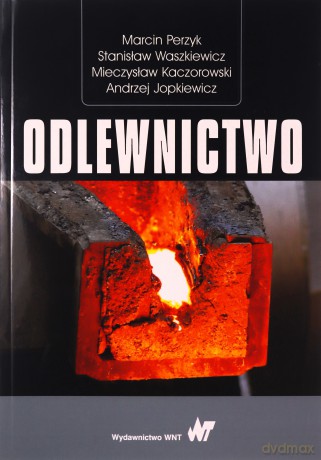 Odlewnictwo - Marcin Perzyk, Stanisław Waszkiewicz [KSIĄŻKA]
