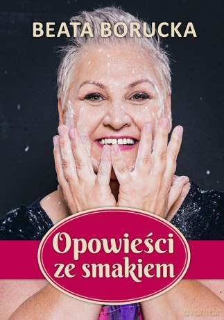 Opowieści ze smakiem - Beata Borucka [KSIĄŻKA]