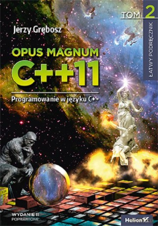 Opus magnum C++11 Programowanie w języku C++ (Tom 2) - Jerzy Grębosz [KSIĄŻKA]