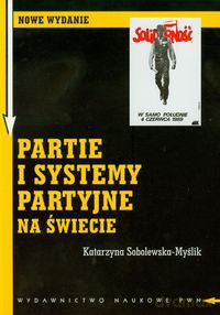 Partie i systemy partyjne na świecie - Katarzyna Sobolewska-Myślik [KSIĄŻKA]