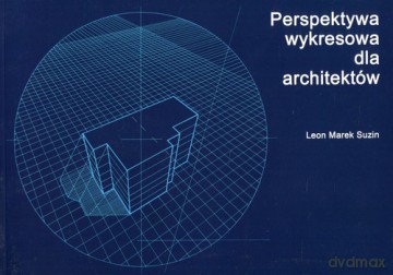 Perspektywa wykresowa dla architektów - Leon Marek Suzin [KSIĄŻKA]