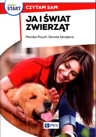 Pewny start Czytam sam Ja i świat zwierząt - Monika Pouch, Dorota Szczęsna [KSIĄŻKA]