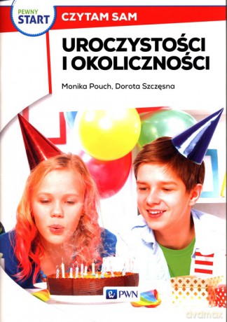 Pewny start Czytam sam Uroczystości i okoliczności - Monika Pouch, Dorota Szczęsna [KSIĄŻKA]