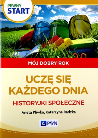 Pewny start Mój dobry rok Uczę się każdego dnia Historyjki społeczne - Aneta Pliwka, Katarzyna Radzka [KSIĄŻKA]