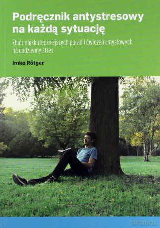 Podręcznik antystresowy na każdą sytuację - Imke Rotger [KSIĄŻKA]