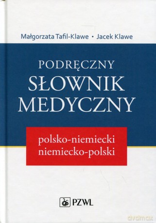 Podręczny słownik medyczny polsko-niemiecki, niemiecko-polski - Małgorzata Tafil-Klawe, Jacek Klawe [KSIĄŻKA]
