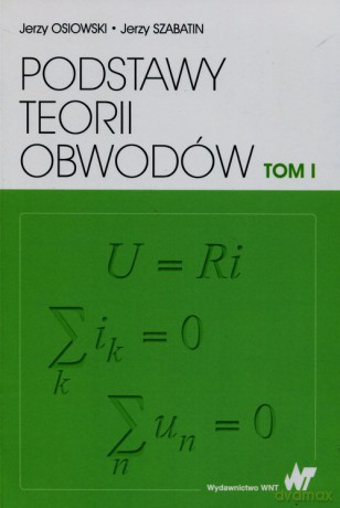 Podstawy teorii obwodów (Tom 1) - Jerzy Osiowski, Jerzy Szabatin [KSIĄŻKA]