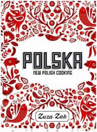 Polska New Polish Cooking - Zuza Zak [KSIĄŻKA]