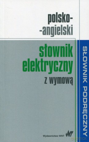 Polsko-angielski słownik elektryczny z wymową [KSIĄŻKA]