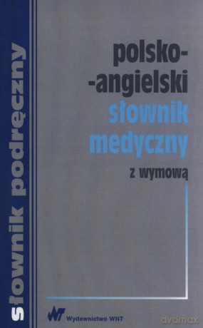 Polsko-angielski słownik medyczny z wymową [KSIĄŻKA]