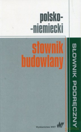 Polsko-niemiecki słownik budowlany - Małgorzata Sokołowska, Krzysztof Żak [KSIĄŻKA]