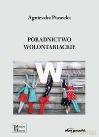 Poradnictwo wolontariackie - Agnieszka Piasecka [KSIĄŻKA]