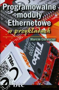 Programowalne moduły Ethernetowe w przykładach - Marcin Chruściel [KSIĄŻKA]