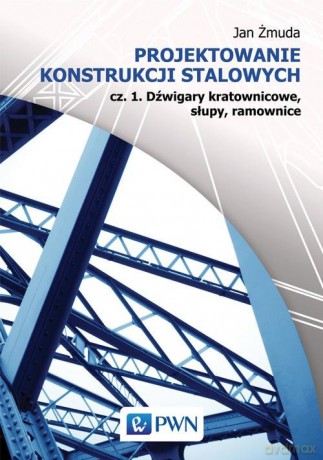 Projektowanie konstrukcji stalowych - Jan Żmuda [KSIĄŻKA]