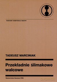 Przekładnie ślimakowe walcowe - Tadeusz Marciniak [KSIĄŻKA]