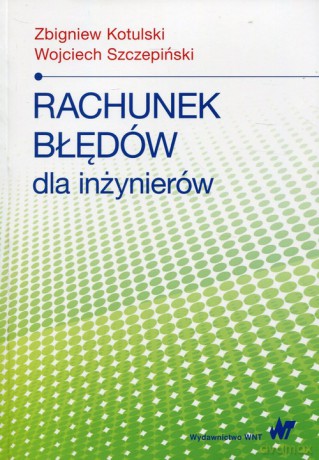Rachunek błędów dla inżynierów - Zbigniew Kotulski, Wojciech Szczepiński [KSIĄŻKA]