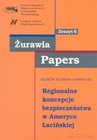 Regionalne koncepcje bezpieczeństwa w Ameryce Łacińskiej - Marcin F. Gawrycki [KSIĄŻKA]