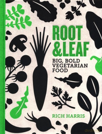 Root and Leaf Big, bold vegetarian food - Rich Harris [KSIĄŻKA]