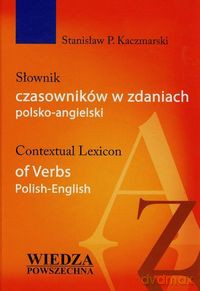 Słownik czasowników w zdaniach polsko-angielskich - Stanisław P. Kaczmarski [KSIĄŻKA]