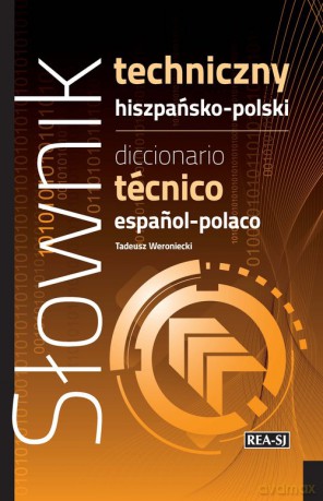 Słownik techniczny hiszpańsko-polski - Tadeusz Weroniecki [KSIĄŻKA]