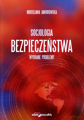 Socjologia bezpieczeństwa. - Mirosława Jaworowska [KSIĄŻKA]