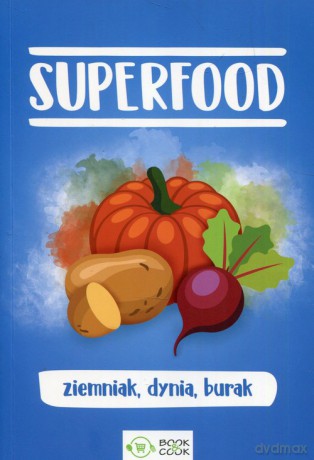 SuperFood ziemniak dynia burak [KSIĄŻKA]