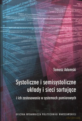 Systoliczne i semisystoliczne układy i sieci sortujące - Tomasz Adamski [KSIĄŻKA]