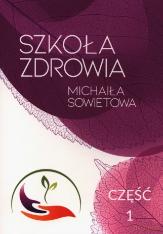 Szkoła zdrowia Michaiła Sowietowa Część 1 - Michaił Sowietow [KSIĄŻKA]