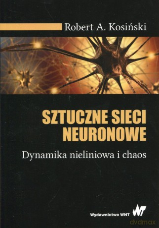 Sztuczne sieci neuronowe - Robert A. Kosiński [KSIĄŻKA]
