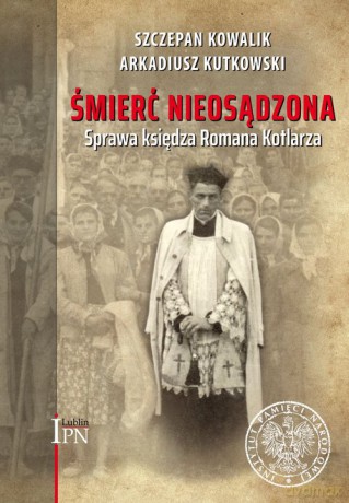 Śmierć nieosądzona - Szczepan Kowalik, Arkadiusz Kutkowski [KSIĄŻKA]